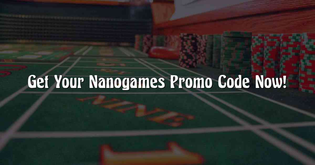 Get Your Nanogames Promo Code Now!