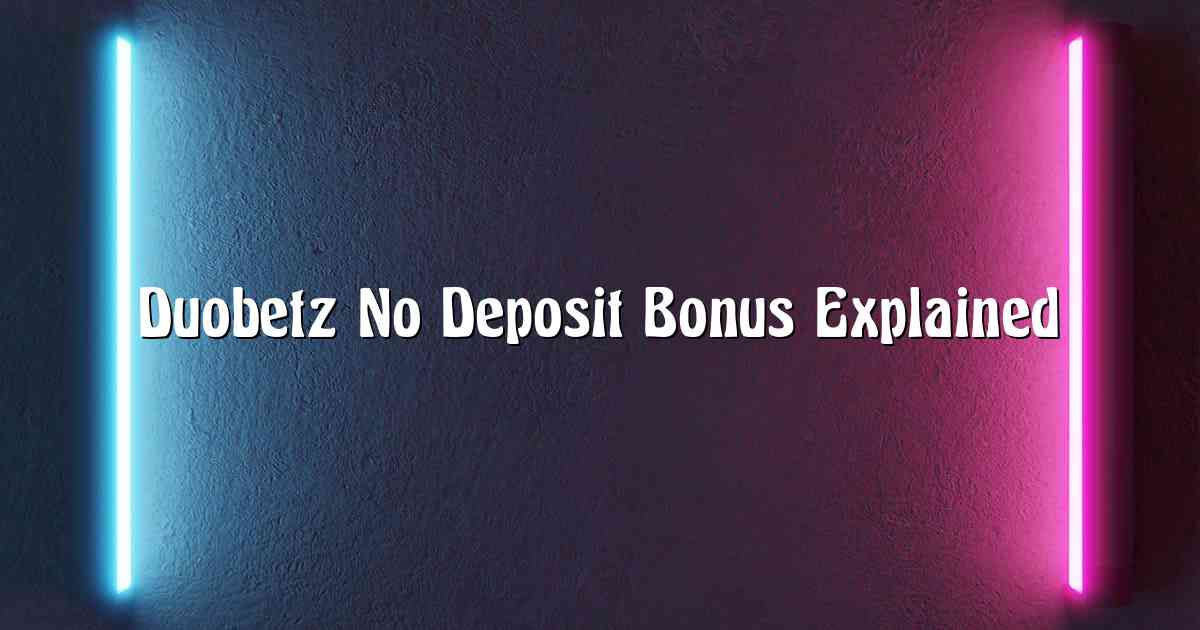 Duobetz No Deposit Bonus Explained