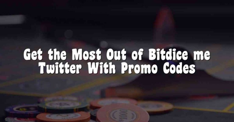 Get the Most Out of Bitdice me Twitter With Promo Codes