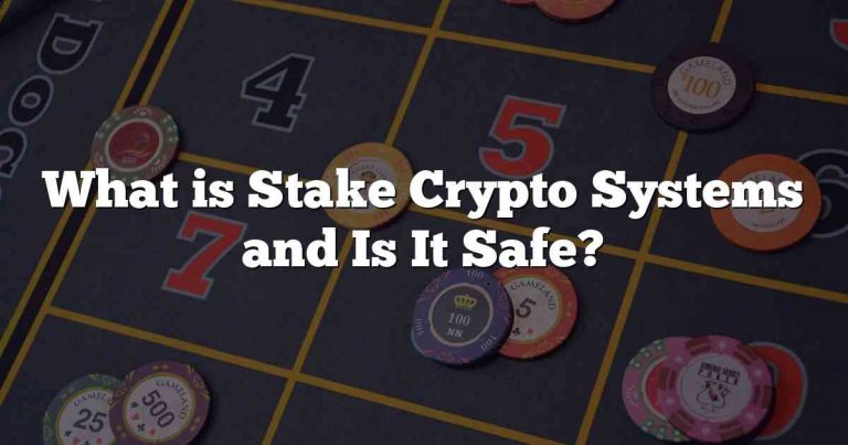 What is Stake Crypto Systems and Is It Safe?