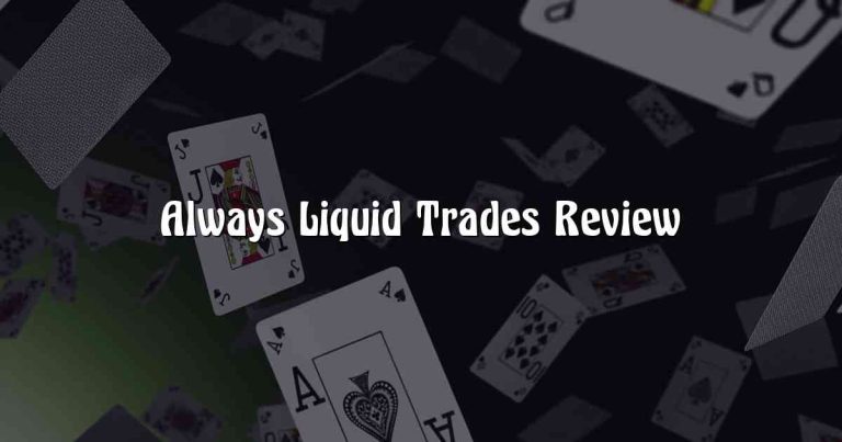 Always Liquid Trades Review