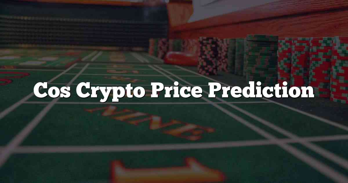 Cos Crypto Price Prediction