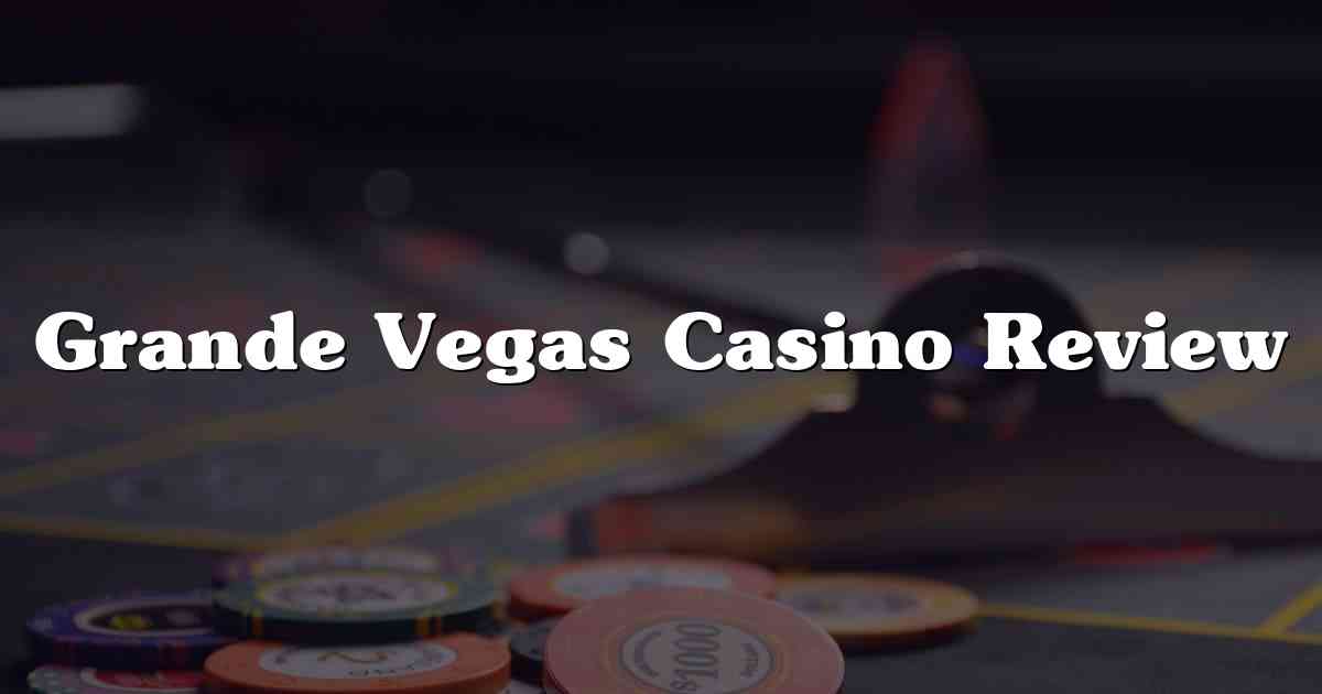 Grande Vegas Casino Review