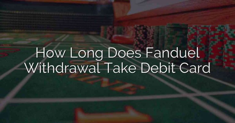 How Long Does Fanduel Withdrawal Take Debit Card
