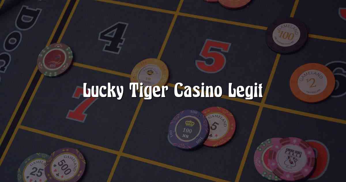 Lucky Tiger Casino Legit