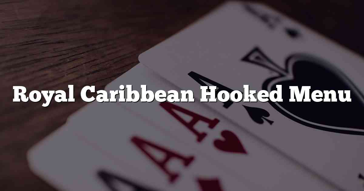 Royal Caribbean Hooked Menu