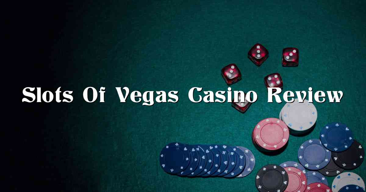 Slots Of Vegas Casino Review