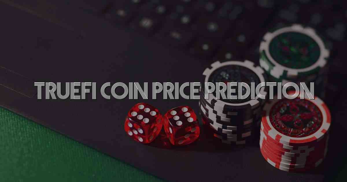 Truefi Coin Price Prediction