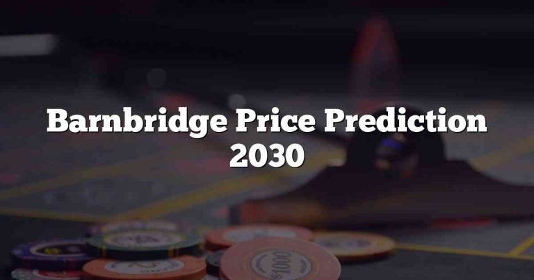 Barnbridge Price Prediction 2030