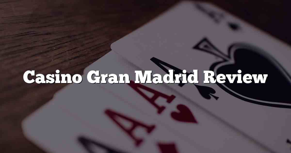 Casino Gran Madrid Review