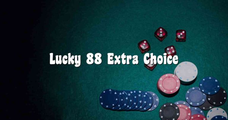 Lucky 88 Extra Choice