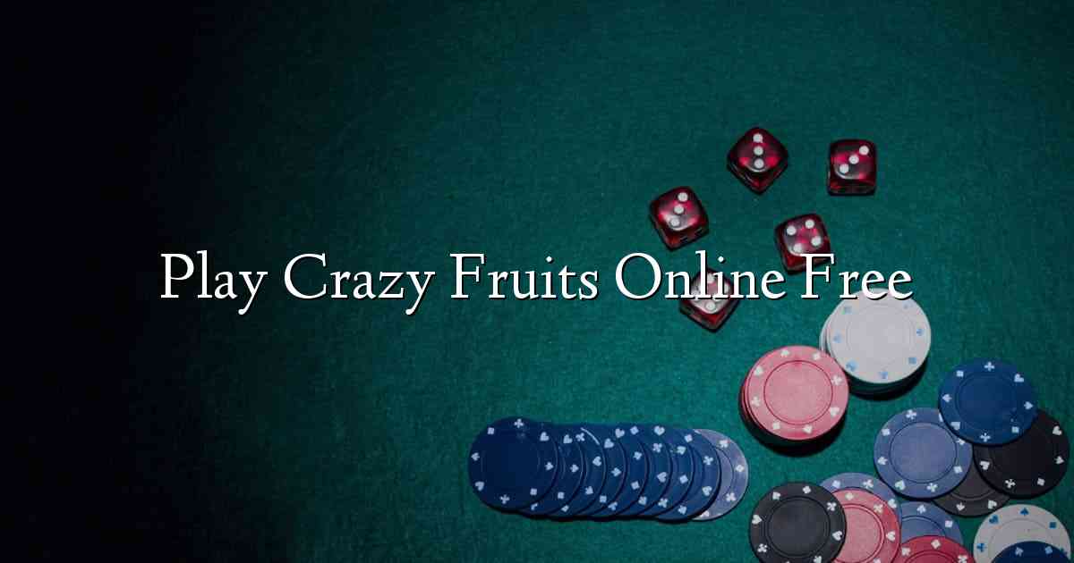Play Crazy Fruits Online Free