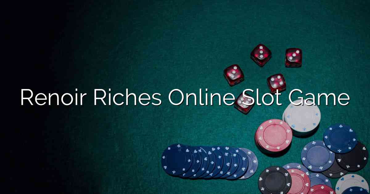 Renoir Riches Online Slot Game