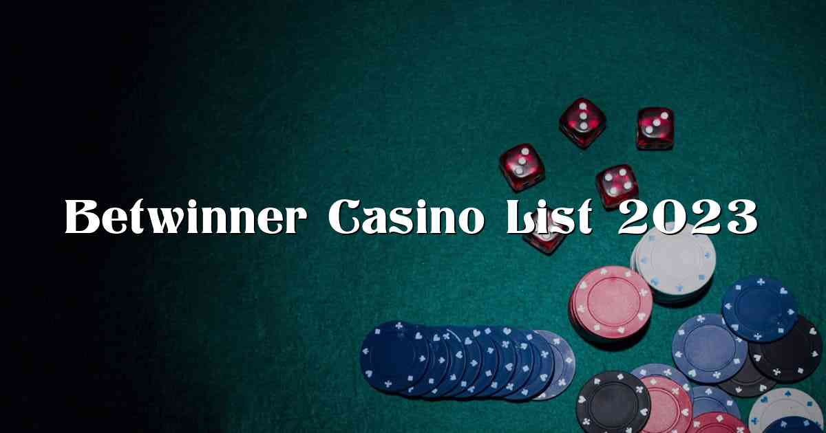 Betwinner Casino List 2023