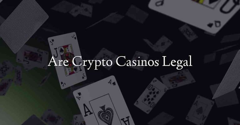 Are Crypto Casinos Legal