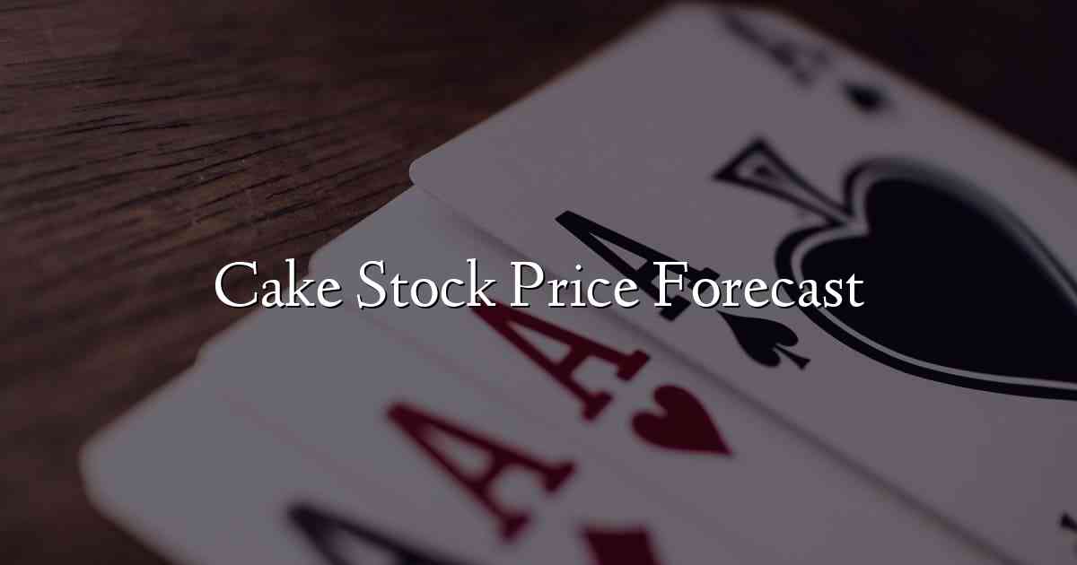 Cake Stock Price Forecast