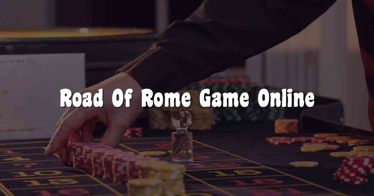 Road Of Rome Game Online