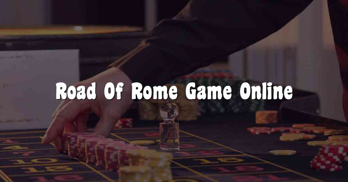 Road Of Rome Game Online