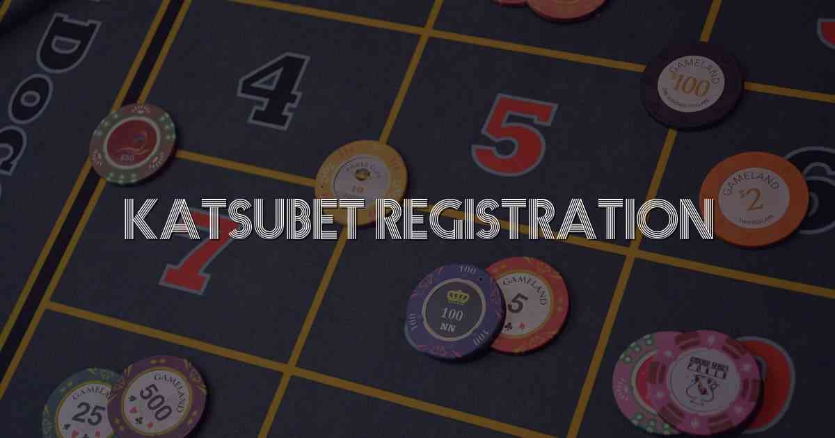 Katsubet Registration