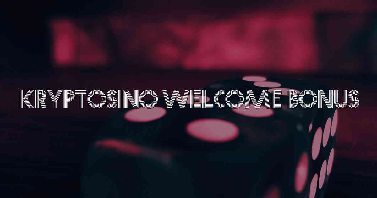 Kryptosino Welcome Bonus